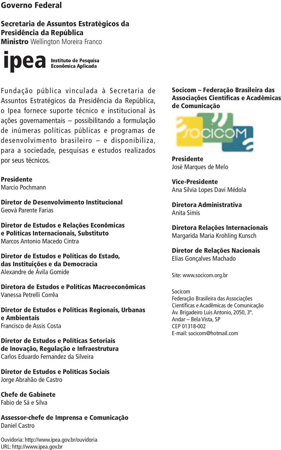 para a sociedade, pesquisas e estudos realizados por seus técnicos.