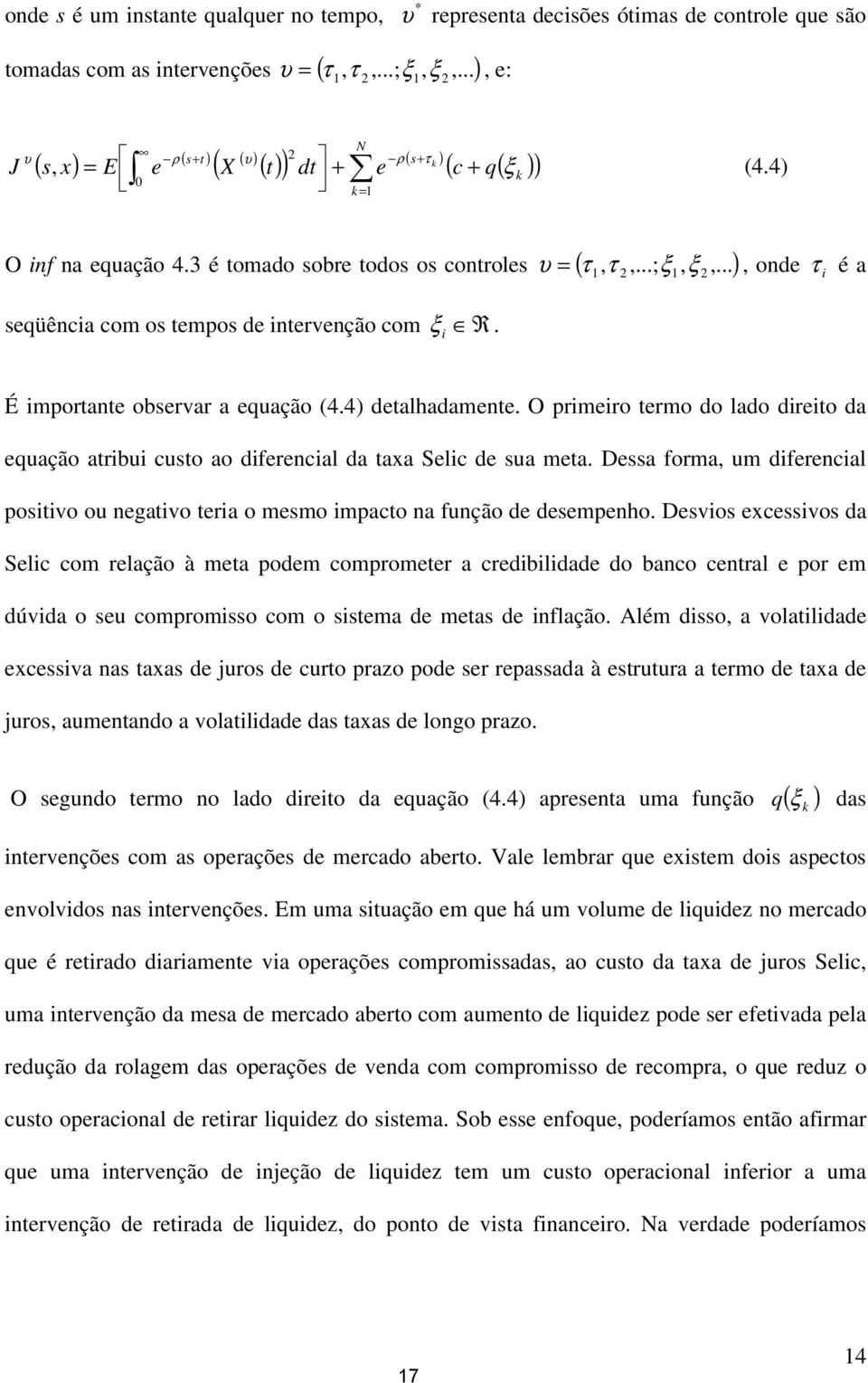 ..) seqüência com os tempos de intervenção com ξ R. i, ξ, onde τ i é a É importante observar a equação (4.4) detalhadamente.