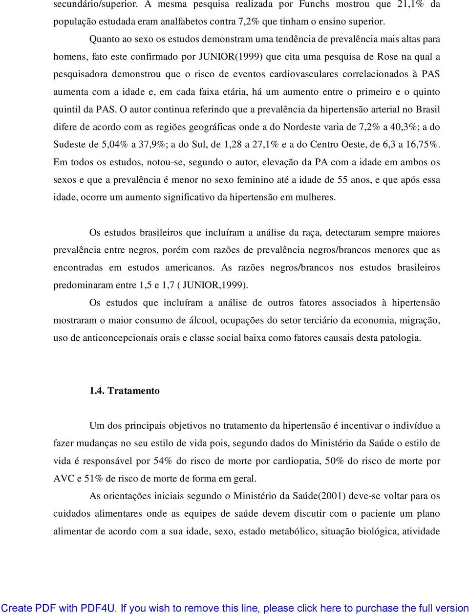 risco de eventos cardiovasculares correlacionados à PAS aumenta com a idade e, em cada faixa etária, há um aumento entre o primeiro e o quinto quintil da PAS.