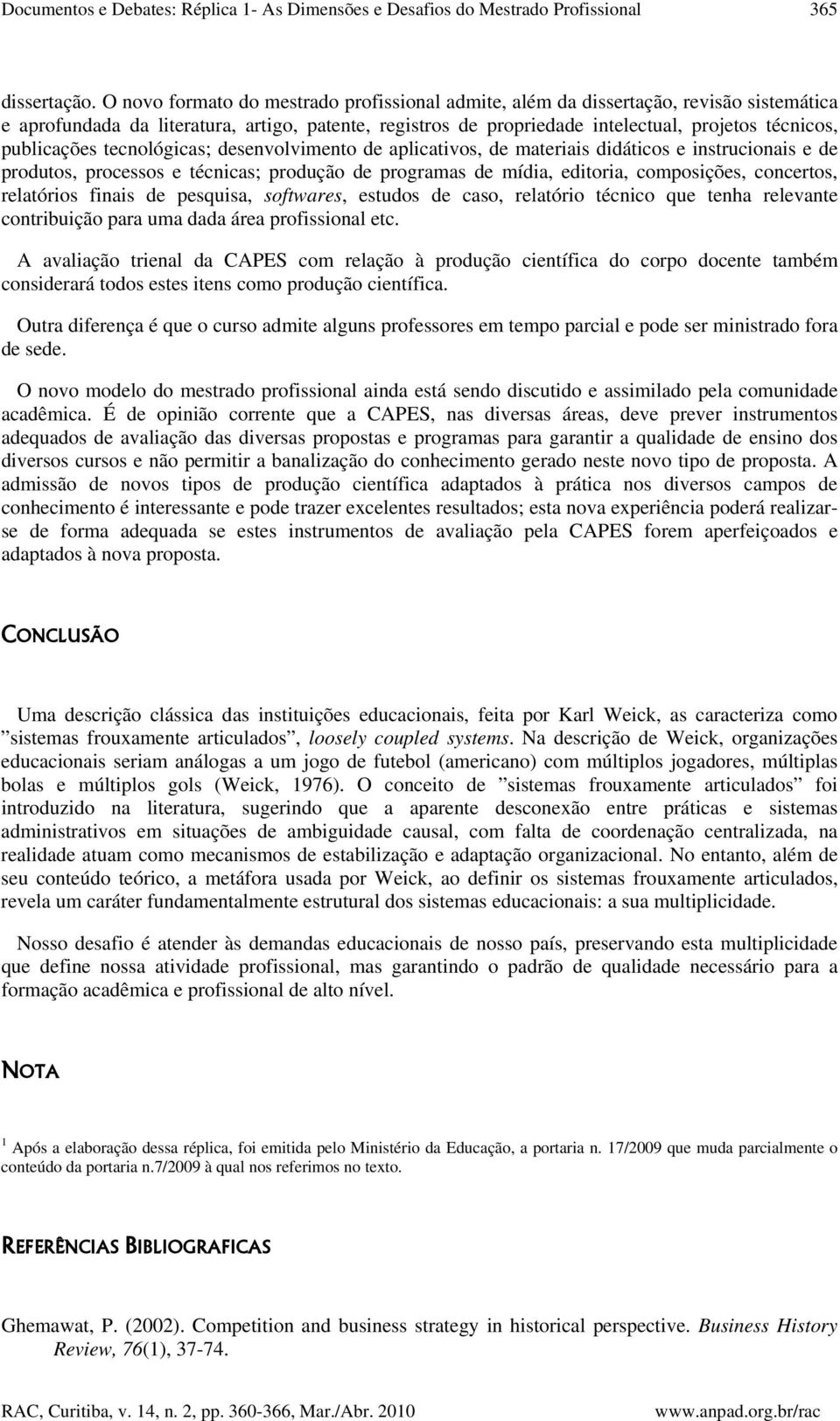 publicações tecnológicas; desenvolvimento de aplicativos, de materiais didáticos e instrucionais e de produtos, processos e técnicas; produção de programas de mídia, editoria, composições, concertos,