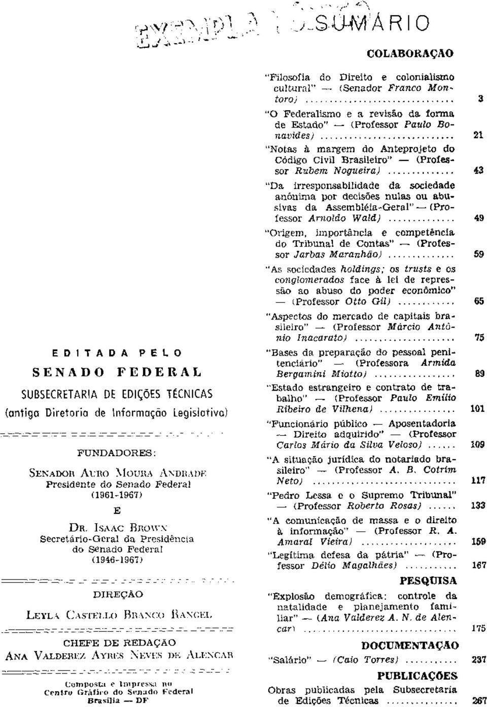 ISAAC Rnow" Secretário-Geral da Presidência do senado Federal (1946-1967 ) DIREÇÃO LEYL-\, CASTEl.L() Bn\:'\co l\'a:,,;cel CHEFE DE REDAÇãO ANA VALDElU:Z AYm:s :\EVl:S DE AUSf:AH - -- _.. -- - _.