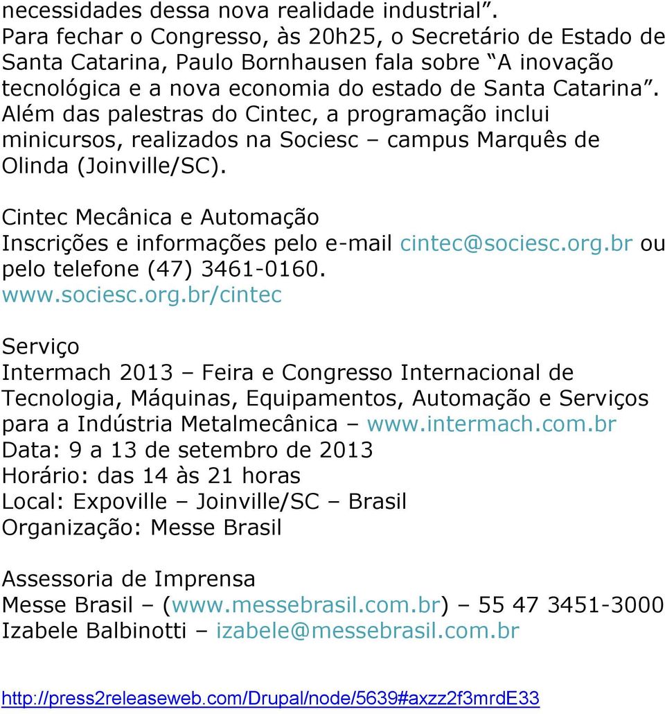 Além das palestras do Cintec, a programação inclui minicursos, realizados na Sociesc campus Marquês de Olinda (Joinville/SC).