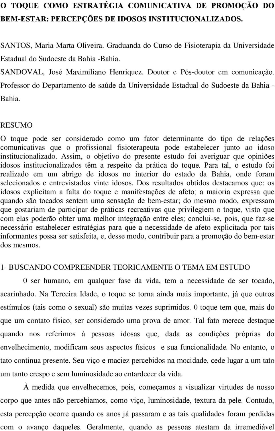 Professor do Departamento de saúde da Universidade Estadual do Sudoeste da Bahia - Bahia.