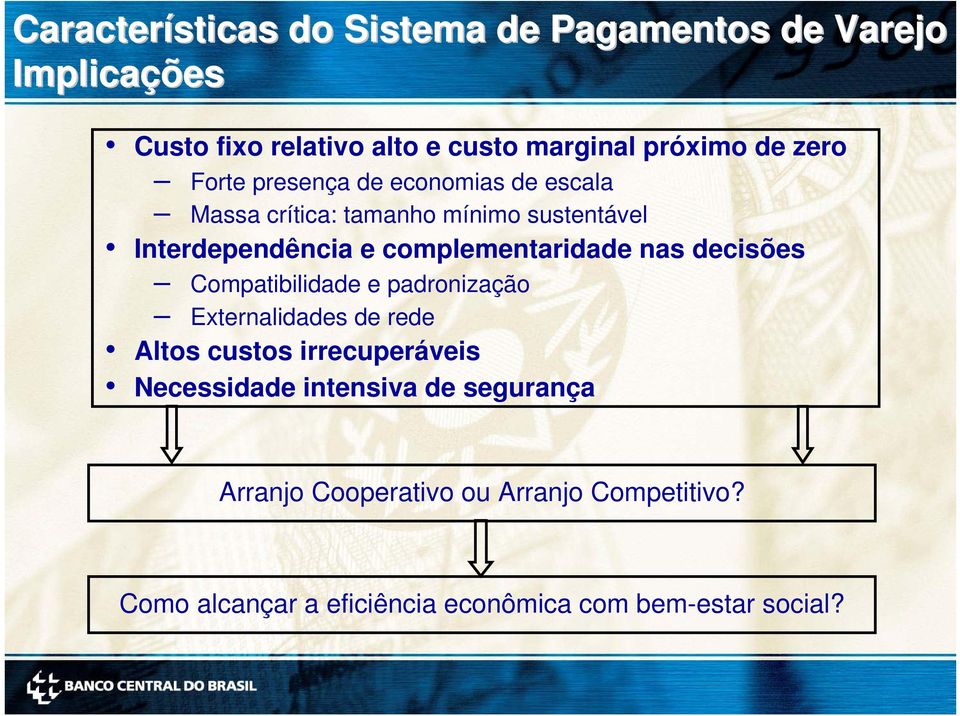 nas dcisõs Compatibilidad padronização Extrnalidads d rd Altos custos irrcuprávis Ncssidad intnsiva d