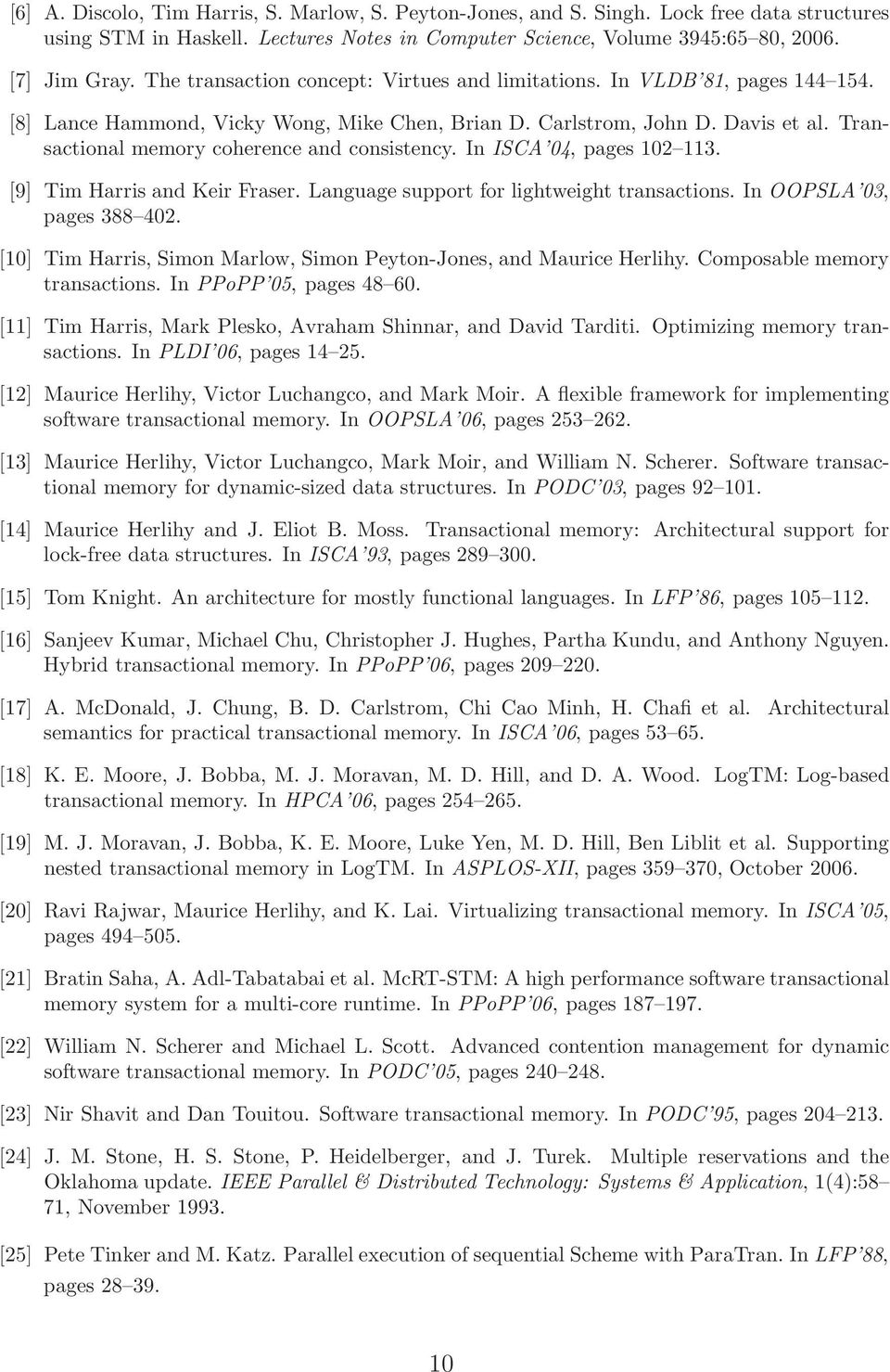 Transactional memory coherence and consistency. In ISCA 04, pages 102 113. [9] Tim Harris and Keir Fraser. Language support for lightweight transactions. In OOPSLA 03, pages 388 402.