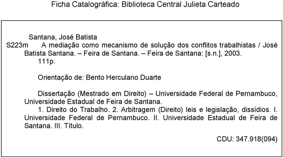 Orientação de: Bento Herculano Duarte Dissertação (Mestrado em Direito) Universidade Federal de Pernambuco, Universidade Estadual de Feira de