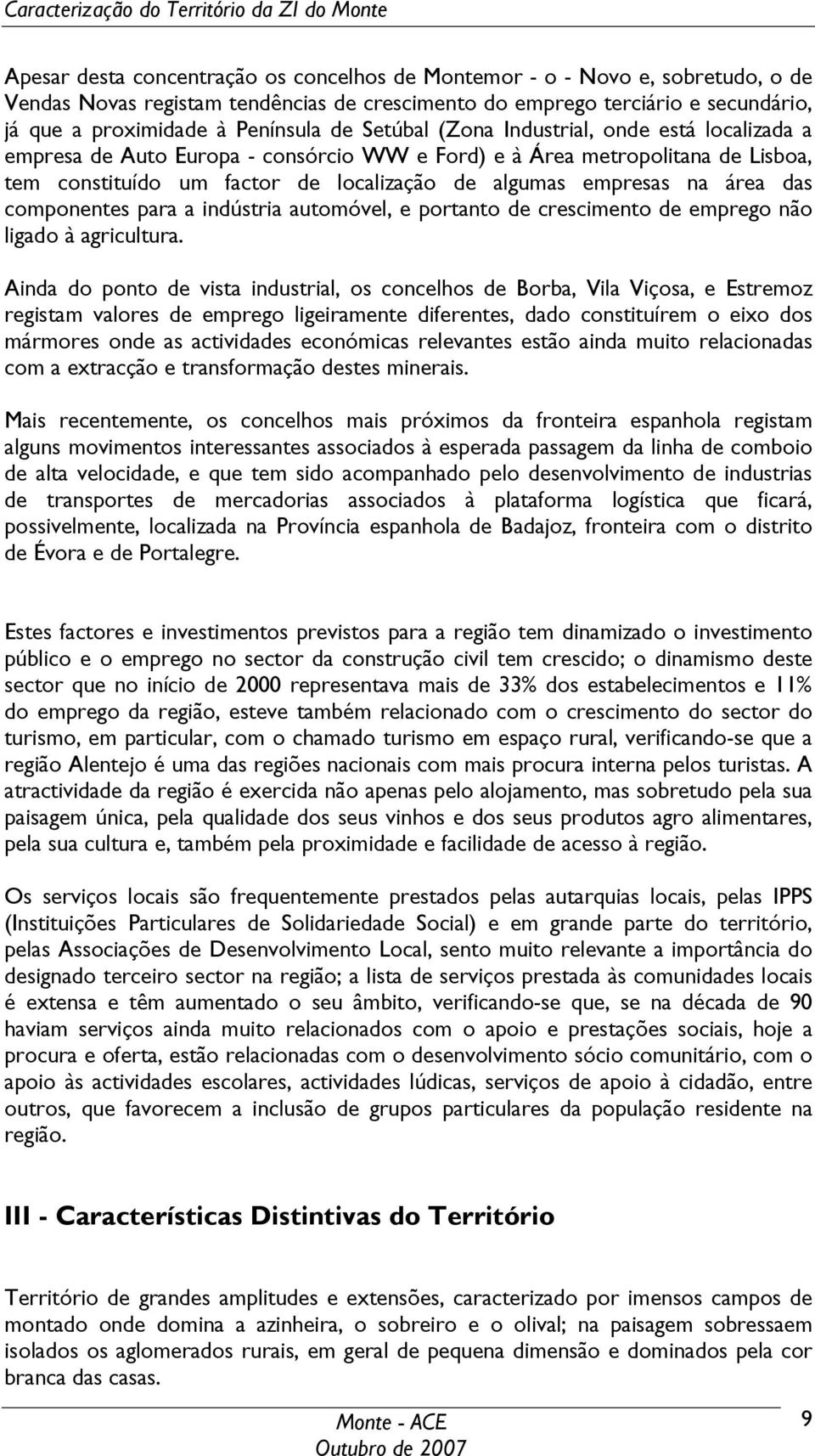 das componentes para a indústria automóvel, e portanto de crescimento de emprego não ligado à agricultura.