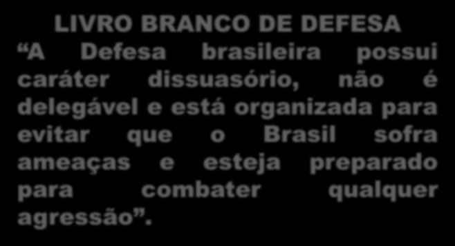 ESTRATÉGIA NACIONAL DE DEFESA Dissuadir a concentração de forças hostis nas fronteiras terrestres