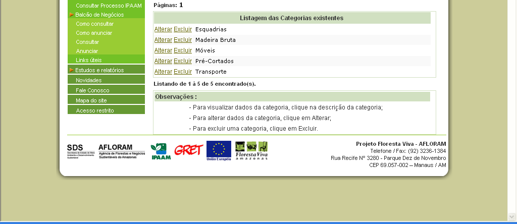 Consultando categorias Para se consultar uma categoria ou para verificar se ela existe no sistema, vasta entrar no balcão e clicar na opção do menu do usuário Categorias.