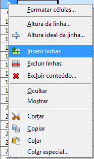 INSERINDO MAIS LINHAS E COLUNAS Precisa de mais uma linha entre duas já digitadas? Selecione a linha inteira, clique nela com o botão direito do mouse e escolha Inserir.