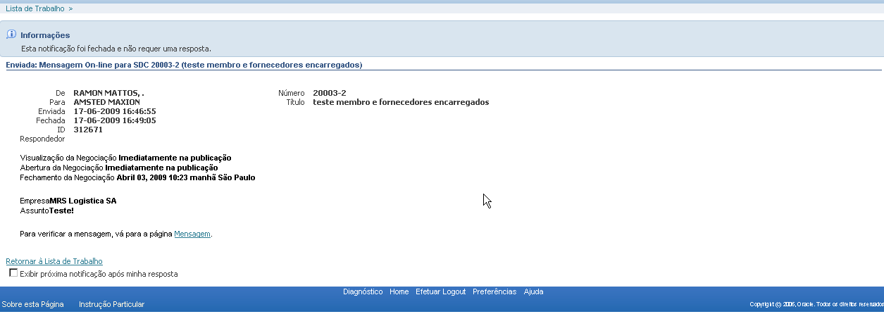 34 2.2.6.35 Será gerada a tela a seguir, descriminando a resposta dada pelo Comprador, e a Mensagem que foi enviada pelo Fornecedor. 2.2.6.36 Pode-se ainda ao invés de clicar no Assunto para visualizar a mensagem da Discussão On-line, voltar em Home_Page_do_Sourcing em Negociações.