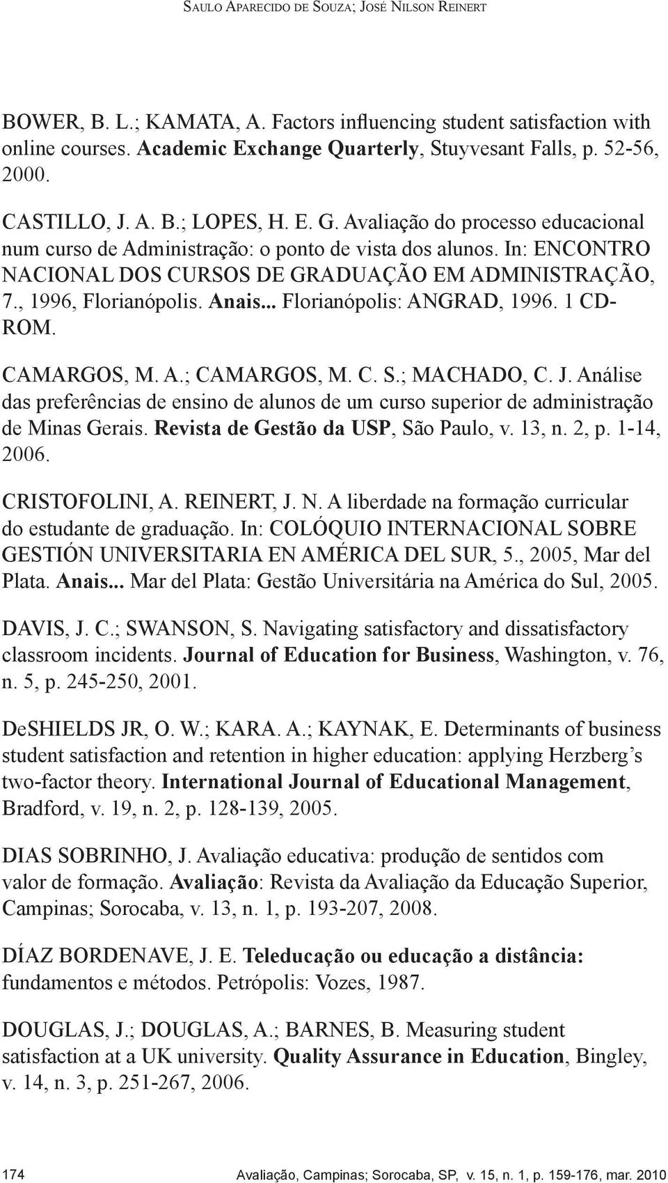 , 1996, Florianópolis. Anais... Florianópolis: ANGRAD, 1996. 1 CD- ROM. CAMARGOS, M. A.; CAMARGOS, M. C. S.; MACHADO, C. J.