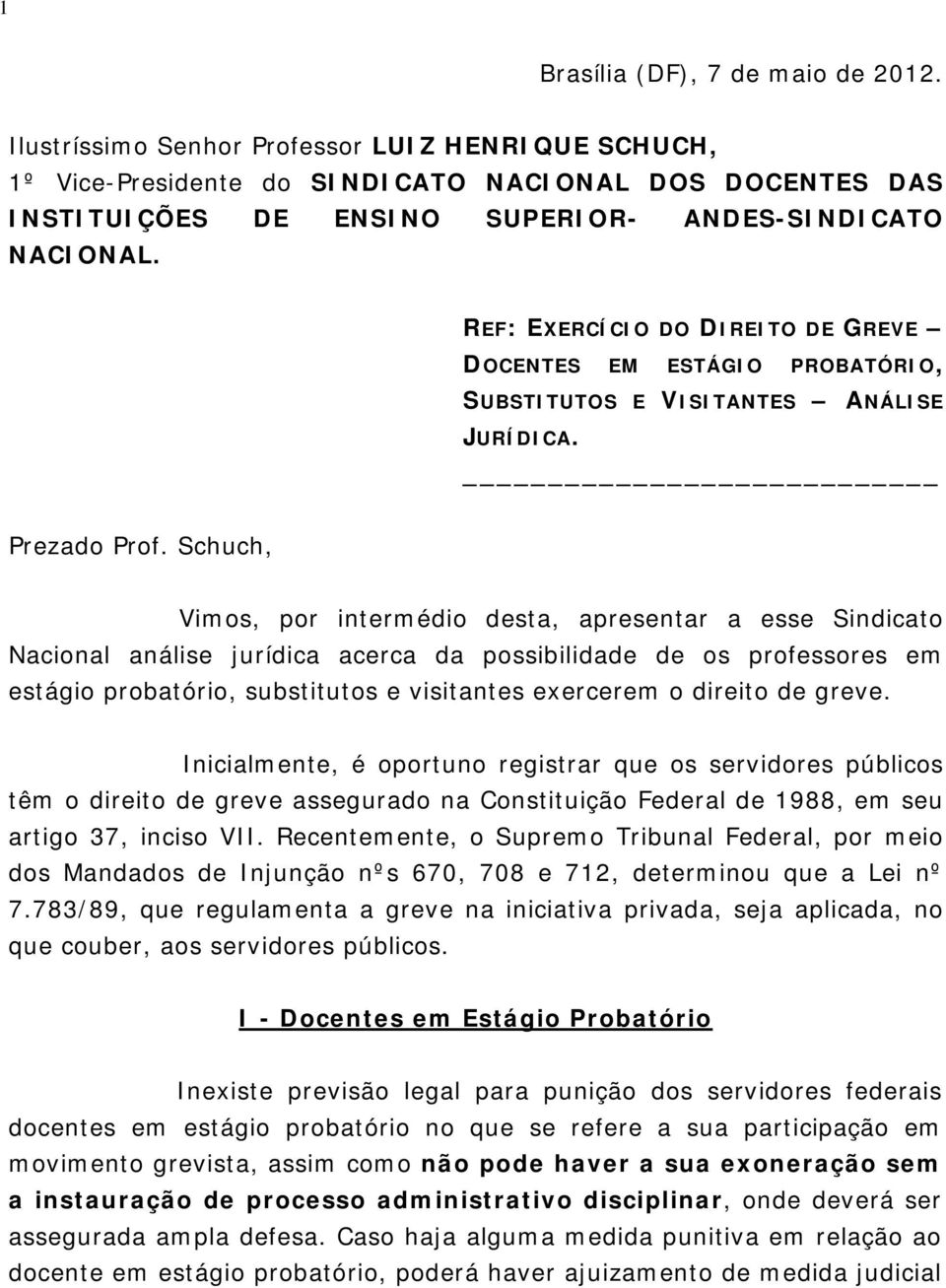 REF: EXERCÍCIO DO DIREITO DE GREVE DOCENTES EM ESTÁGIO PROBATÓRIO, SUBSTITUTOS E VISITANTES ANÁLISE JURÍDICA. Prezado Prof.