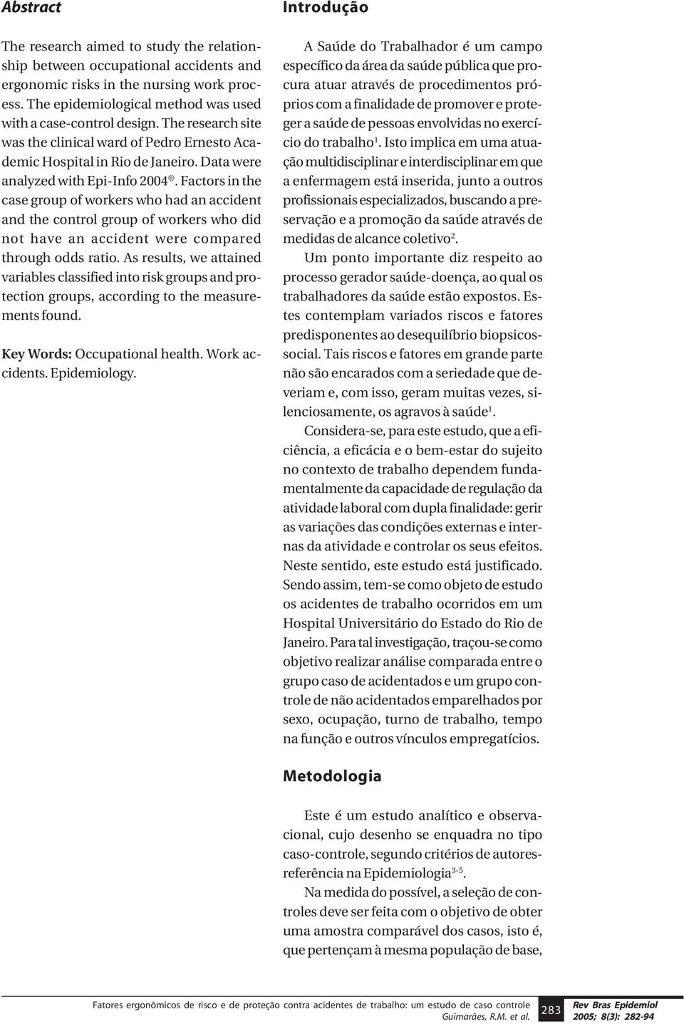 Factors in the case group of workers who had an accident and the control group of workers who did not have an accident were compared through odds ratio.