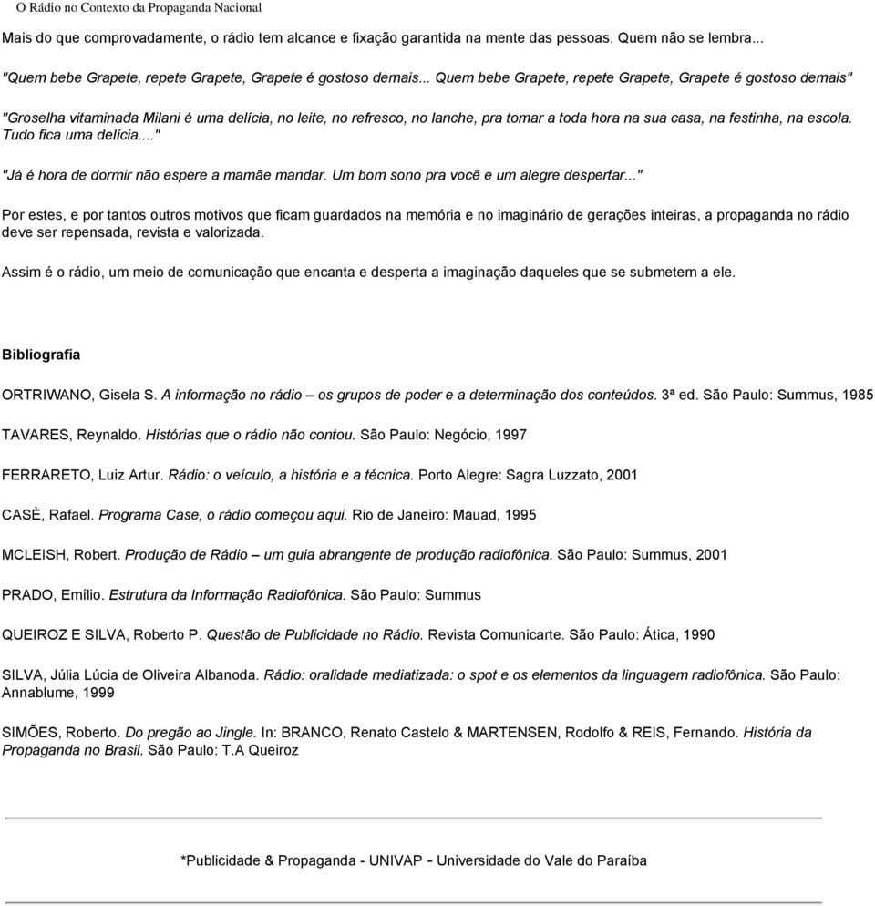 Tudo fica uma delícia..." "Já é hora de dormir não espere a mamãe mandar. Um bom sono pra você e um alegre despertar.