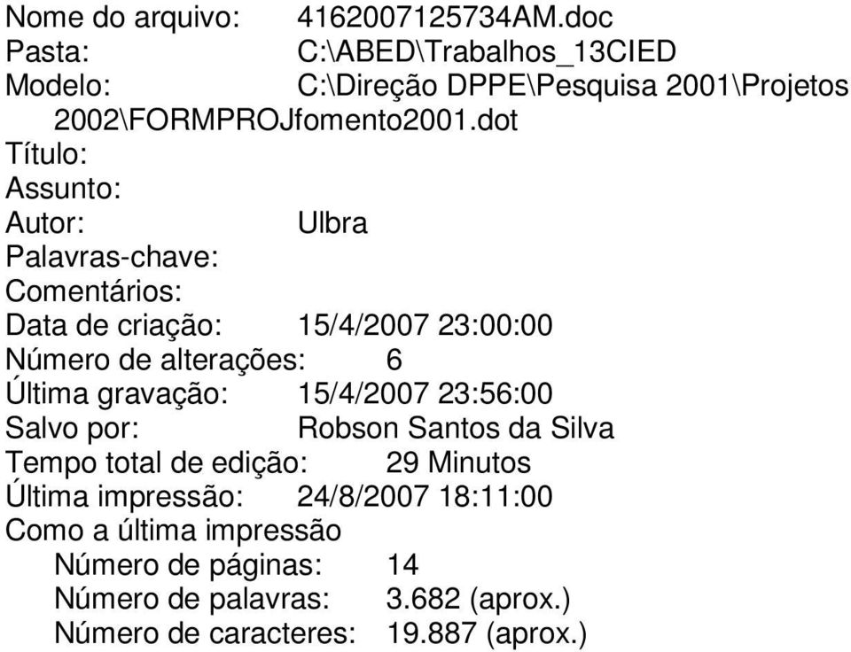 dot Título: Assunto: Autor: Ulbra Palavras-chave: Comentários: Data de criação: 15/4/2007 23:00:00 Número de alterações: 6 Última