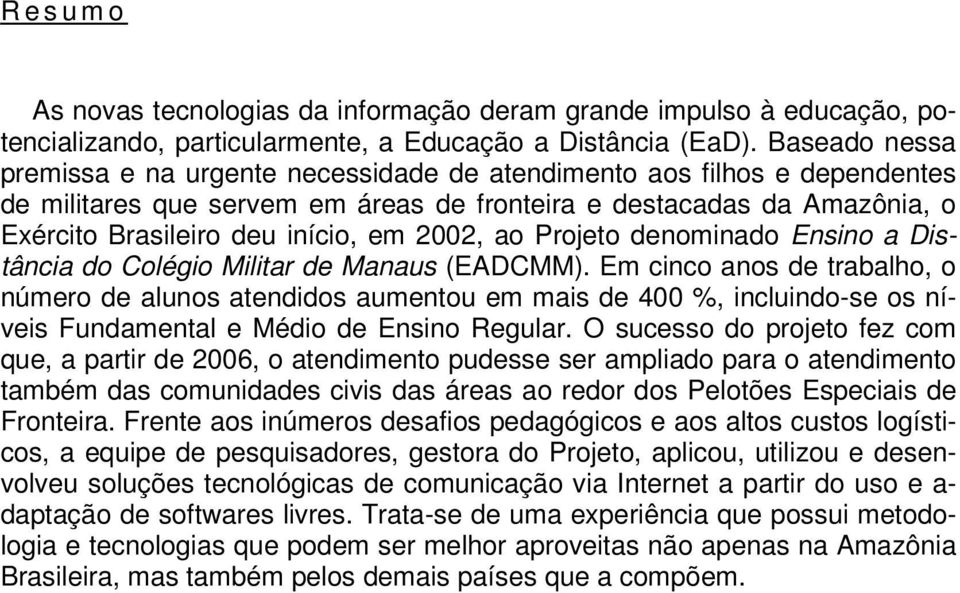 2002, ao Projeto denominado Ensino a Distância do Colégio Militar de Manaus (EADCMM).
