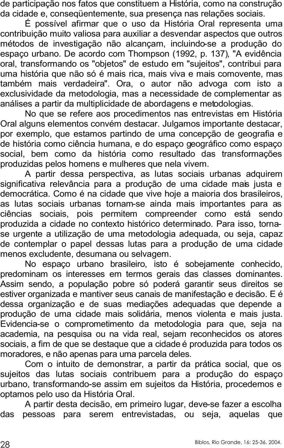 espaço urbano. De acordo com Thompson (1992, p.