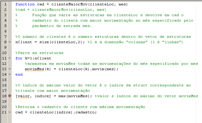 Depuração do código (debug) Pode-se inserir breakpoints no código e executá-lo passo a passo.