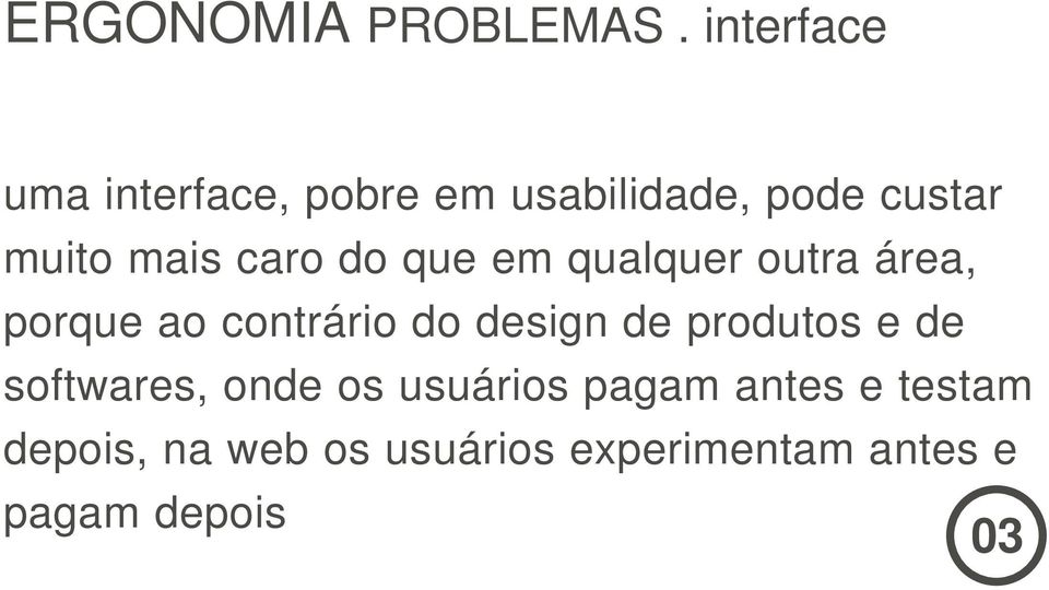 design de produtos e de softwares, onde os usuários pagam antes