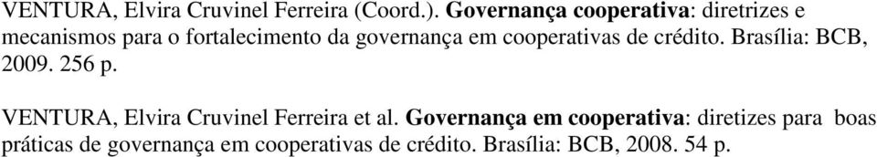 cooperativas de crédito. Brasília: BCB, 2009. 256 p.