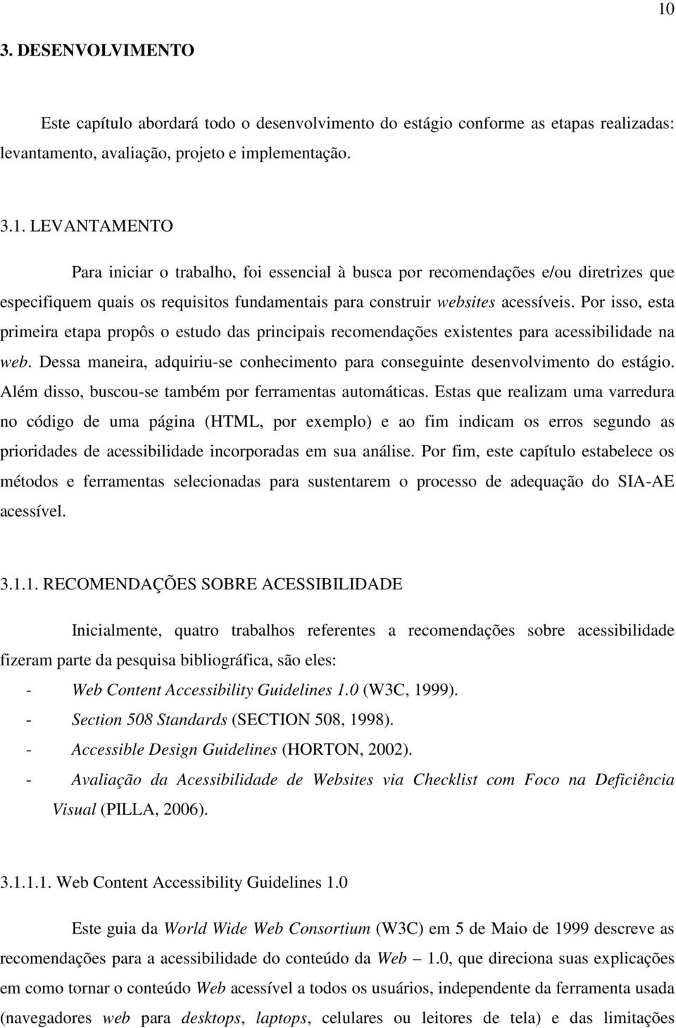 Além disso, buscou-se também por ferramentas automáticas.