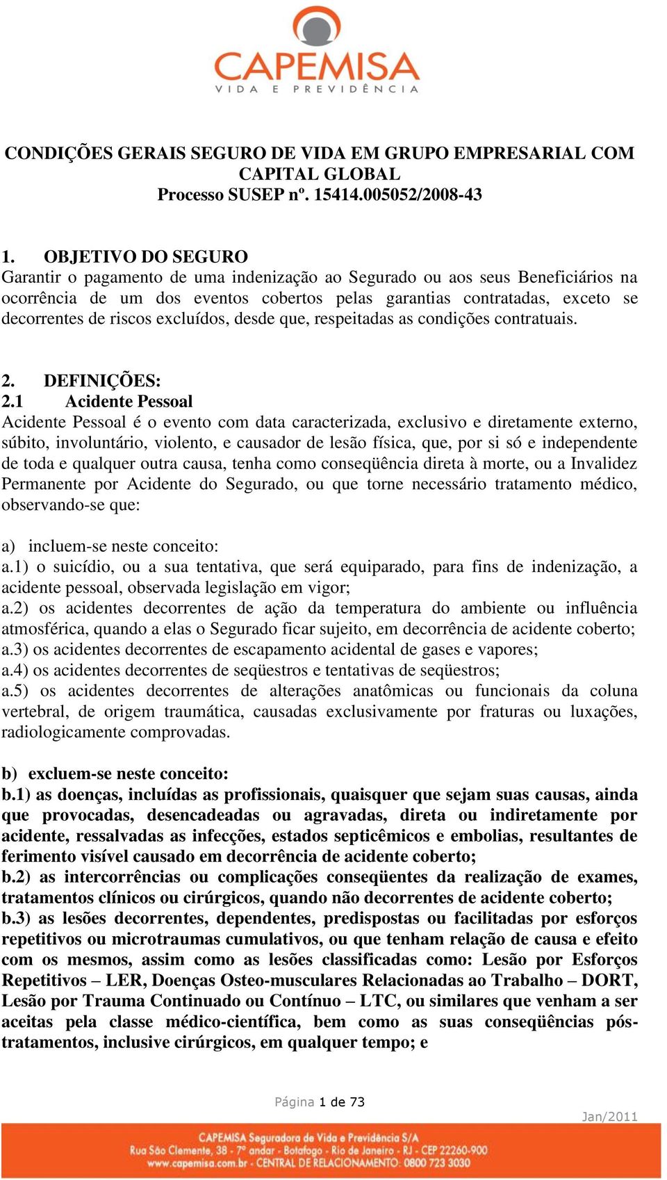 excluídos, desde que, respeitadas as condições contratuais. 2. DEFINIÇÕES: 2.