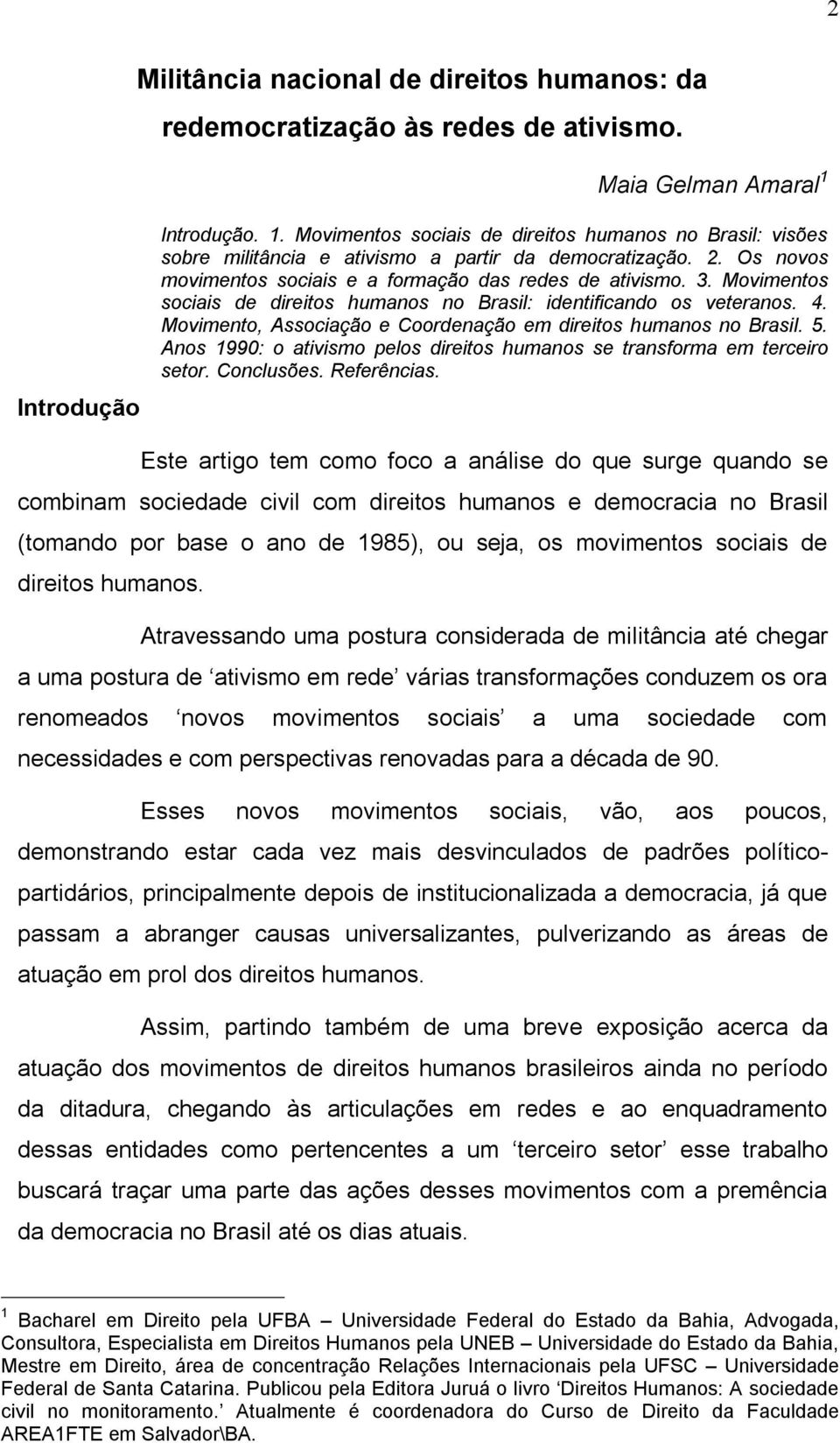 Os novos movimentos sociais e a formação das redes de ativismo. 3. Movimentos sociais de direitos humanos no Brasil: identificando os veteranos. 4.