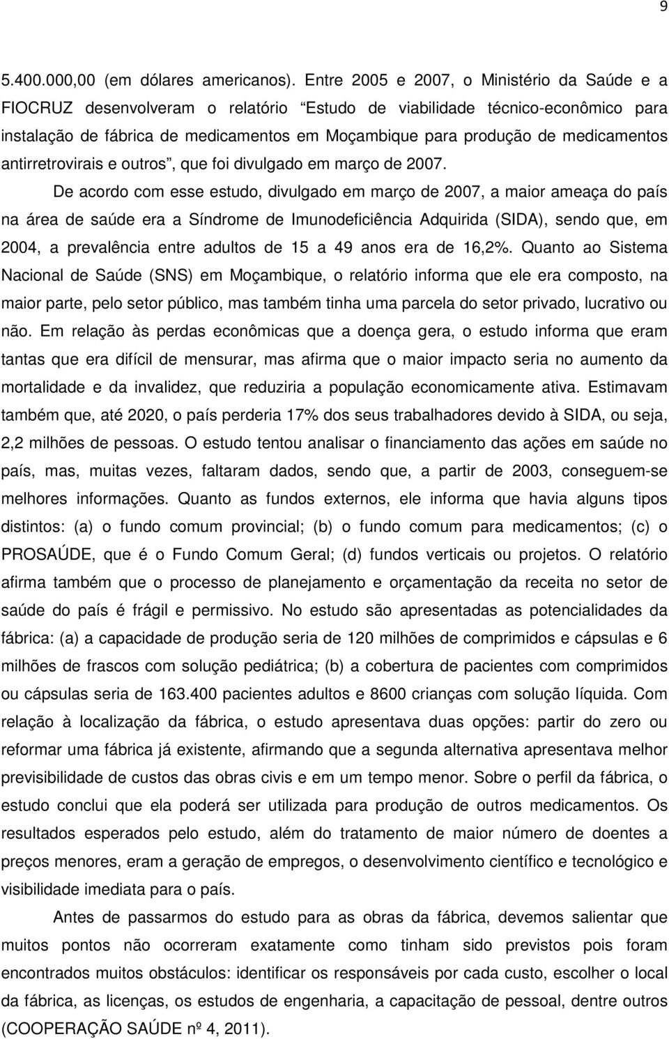 medicamentos antirretrovirais e outros, que foi divulgado em março de 2007.