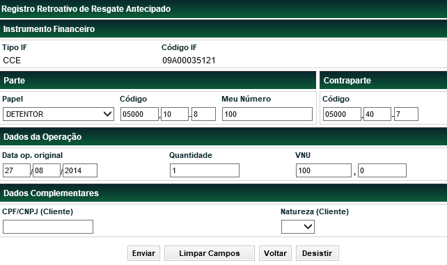 Registro Retroativo de Resgate Antecipado Menu Títulos e Valores Mobiliários > Registro de Operação > Registro Retroativo de Resgate Antecipado Visão Geral Função disponível para os seguintes