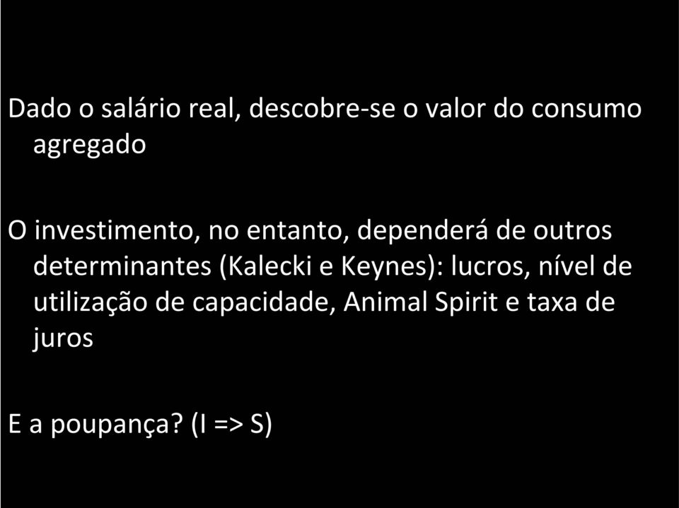 determinantes (Kalecki e Keynes): lucros, nível de