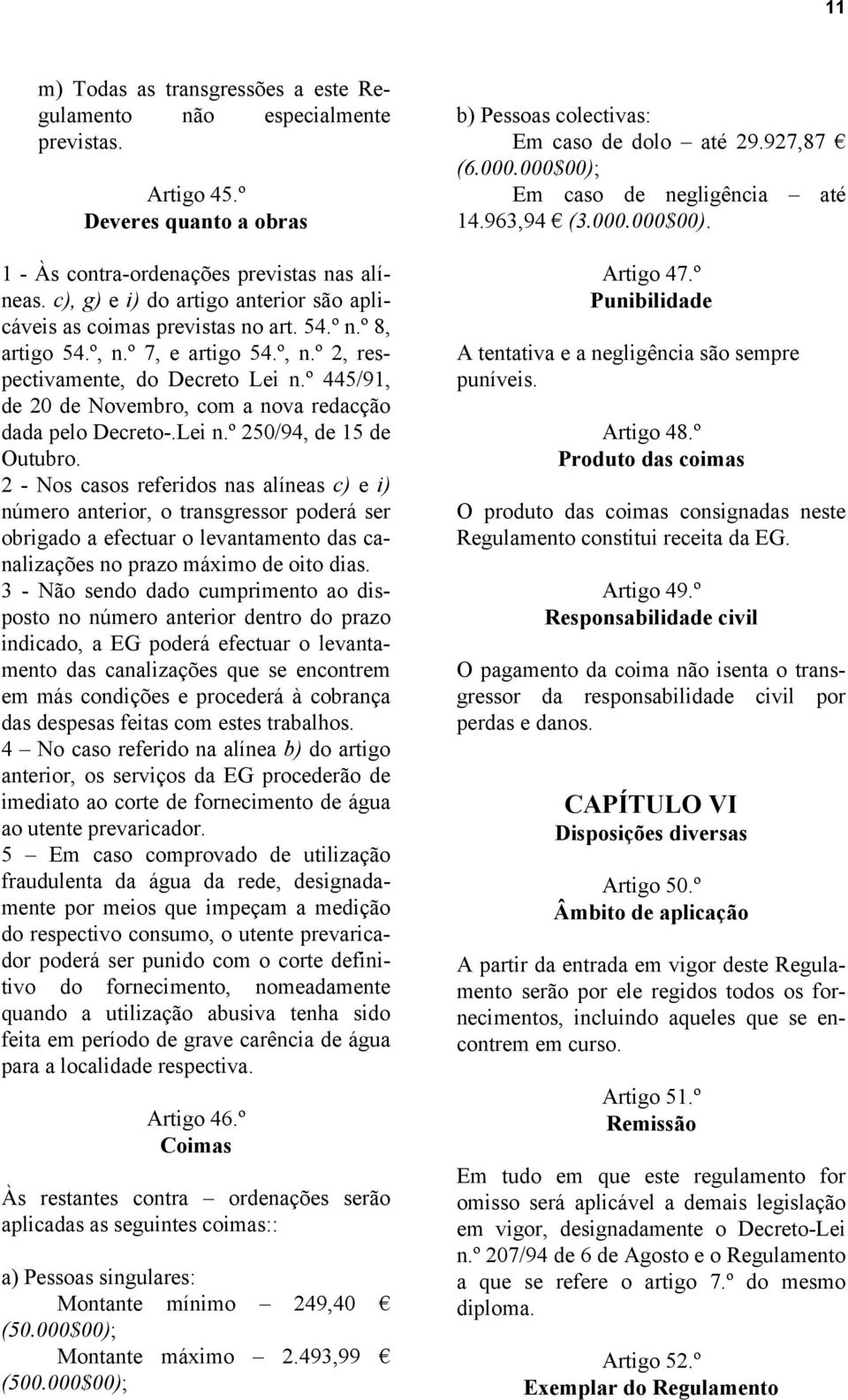 º 445/91, de 20 de Novembro, com a nova redacção dada pelo Decreto-.Lei n.º 250/94, de 15 de Outubro.