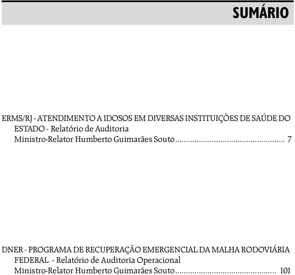 .. 7 DNER - PROGRAMA DE RECUPERAÇÃO EMERGENCIAL DA MALHA RODOVIÁRIA FEDERAL -