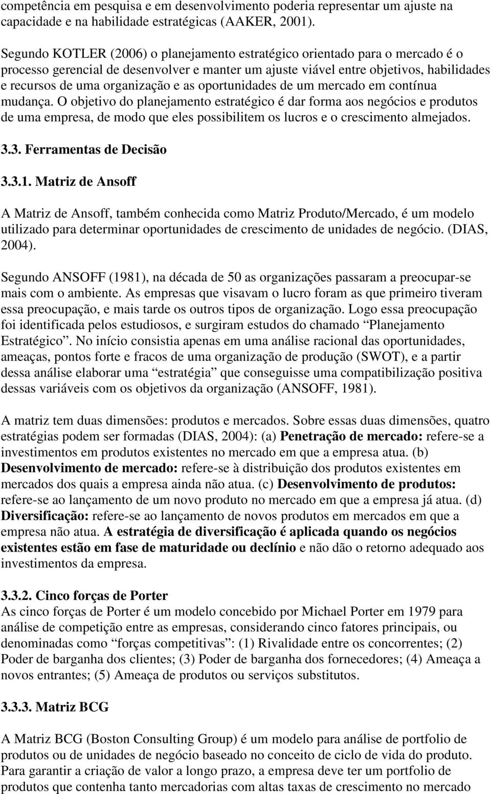 as oportunidades de um mercado em contínua mudança.