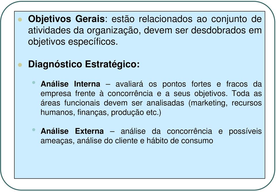 Diagnóstico Estratégico: Análise Interna avaliará os pontos fortes e fracos da empresa frente à concorrência e a