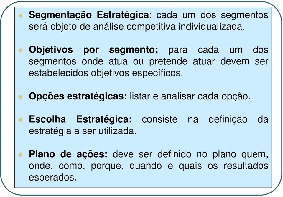 específicos. Opções estratégicas: listar e analisar cada opção.