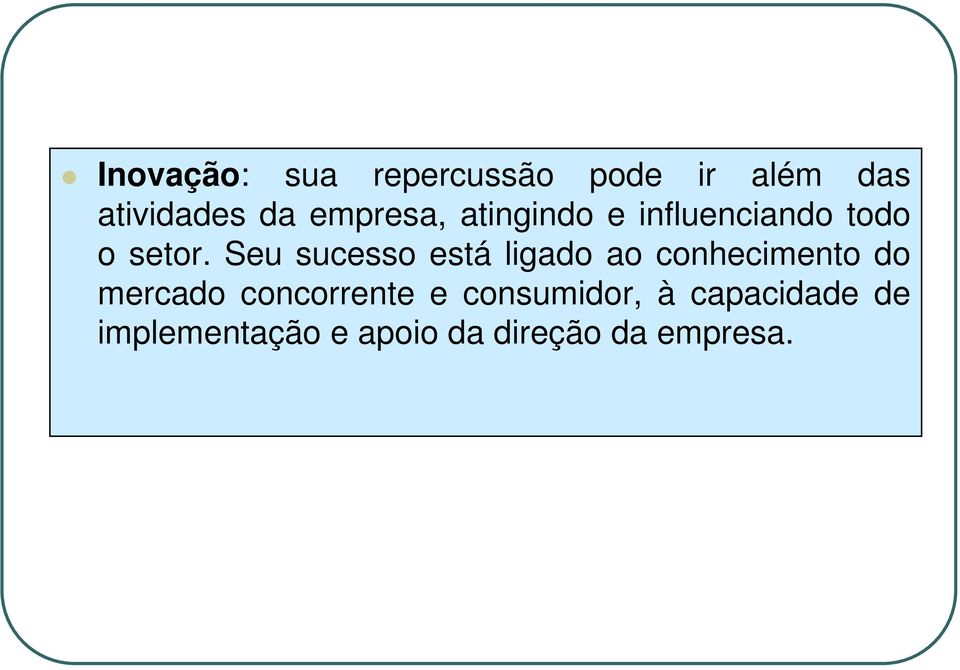 Seu sucesso está ligado ao conhecimento do mercado