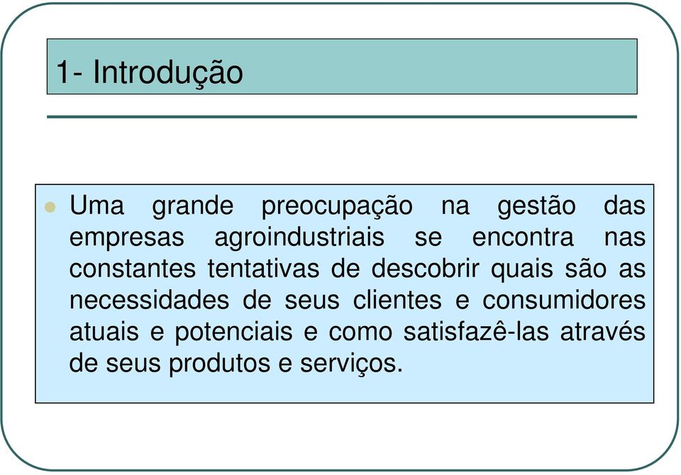 descobrir quais são as necessidades de seus clientes e