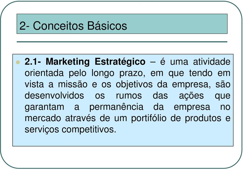 que tendo em vista a missão e os objetivos da empresa, são desenvolvidos