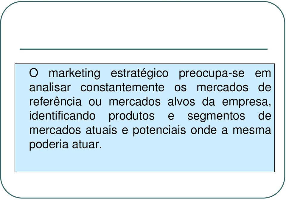 alvos da empresa, identificando produtos e segmentos