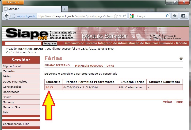 5. Clique na opção Férias : 5.1. O servidor que possui mais de um vínculo funcional, deverá selecionar a matrícula desejada para consultar/solicitar férias.