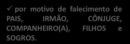 DAS FÉRIAS E OUTROS AFASTAMENTOS TEMPORÁRIOS DO SERVIÇO NÚPCIAS LUTO INSTALAÇÃO TRÂNSITO 8 dias 8 dias Até 10 dias Até 30 dias por motivo de falecimento de PAIS, IRMÃO, CÔNJUGE, COMPANHEIRO(A),