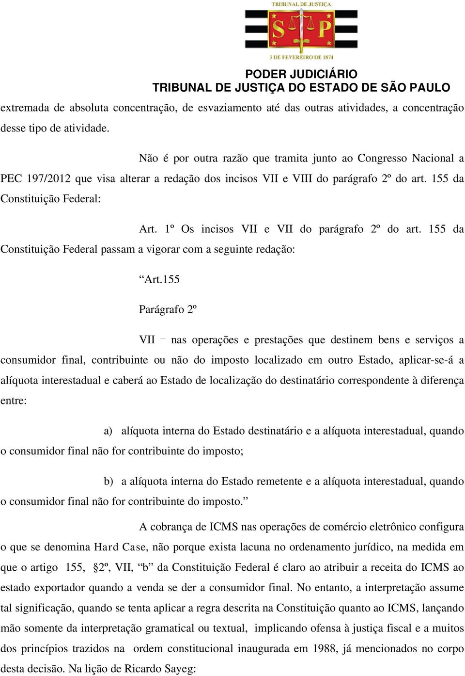 1º Os incisos VII e VII do parágrafo 2º do art. 155 da Constituição Federal passam a vigorar com a seguinte redação: Art.