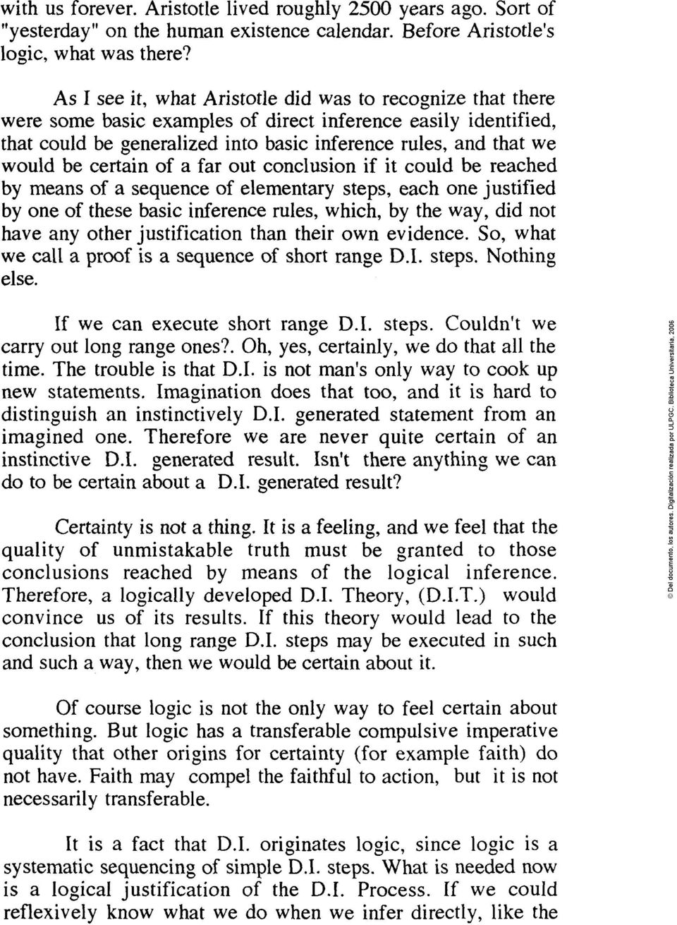 certain of a far out conclusion if it could be reached by means of a sequence of elementary steps, each one justified by one of these basic inference des, which, by the way, did not have any other