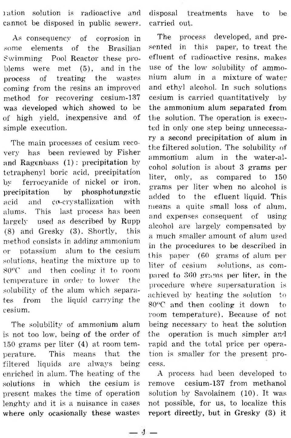 for recovering cesium-] 37 was developed which showed to be of high yield, inexpensive and of simple execution.