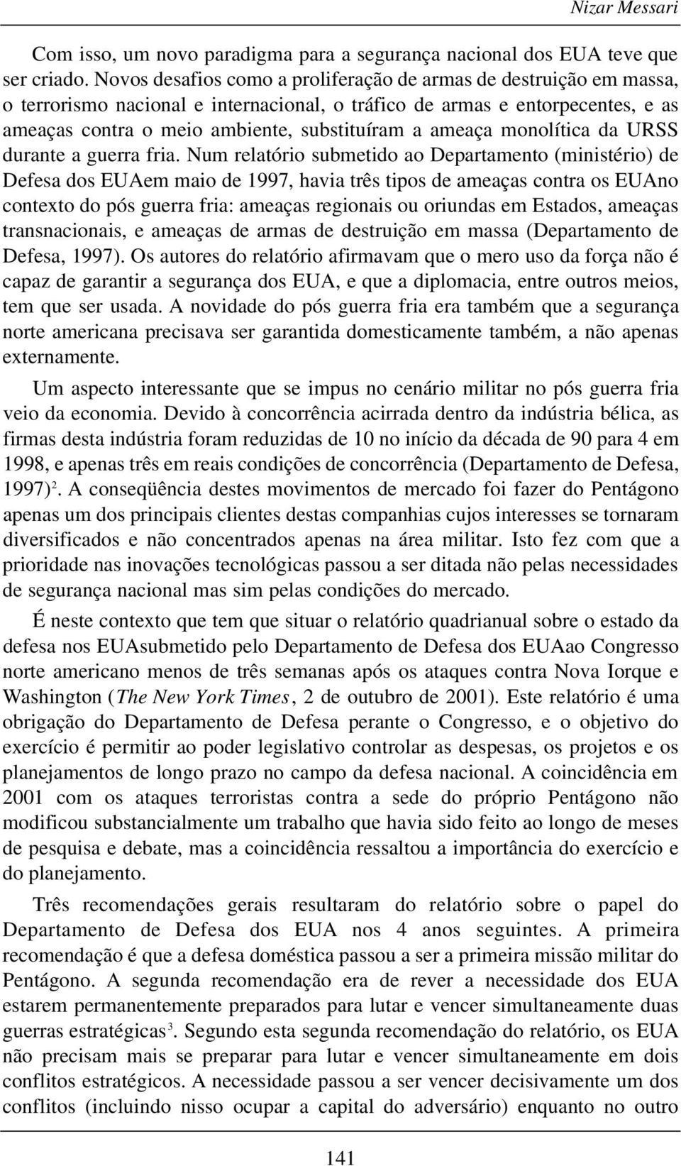 ameaça monolítica da URSS durante a guerra fria.