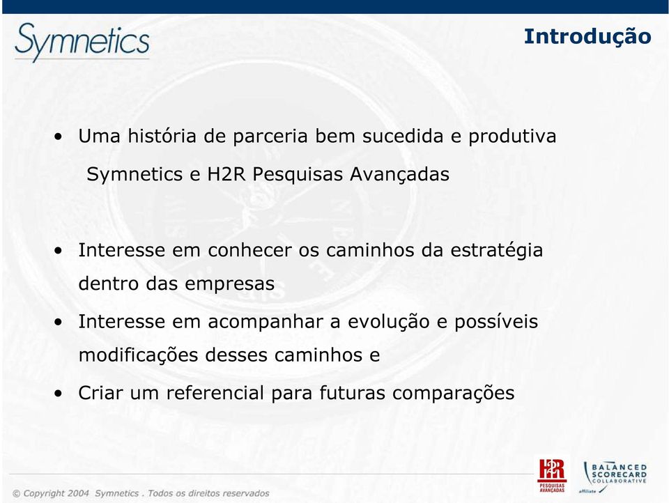 estratégia dentro das empresas Interesse em acompanhar a evolução e