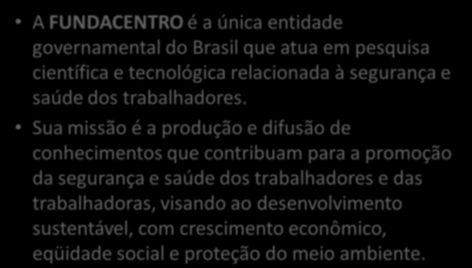 CAT Se a empresa onde ocorreu o acidente do trabalho for uma indústria da construção civil, ou esteja fazendo uma obra que se enquadre nos critérios definidos na NR 18, a FUNDACENTRO, também, deverá