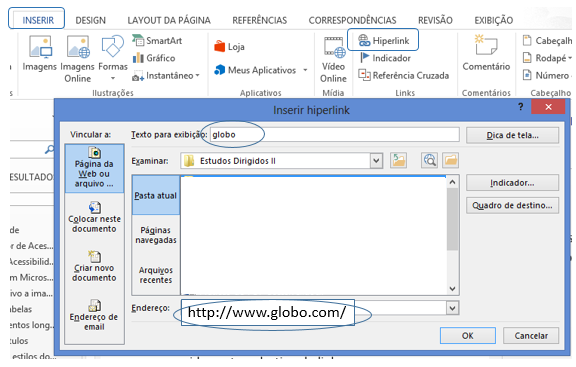 Clique aqui para acessar o globo: globo. Passo a passo para definir texto descritivo para um hiperlink: 1. Selecione o link e clique em Inserir > Hiperlink. 2.