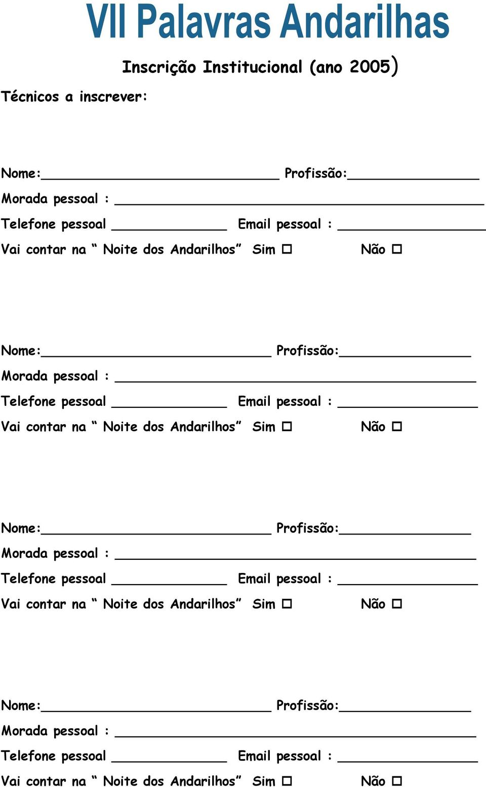 Noite dos Andarilhos Sim Não Nome: Profissão: Morada pessoal : Telefone pessoal Email pessoal :  Noite dos Andarilhos Sim